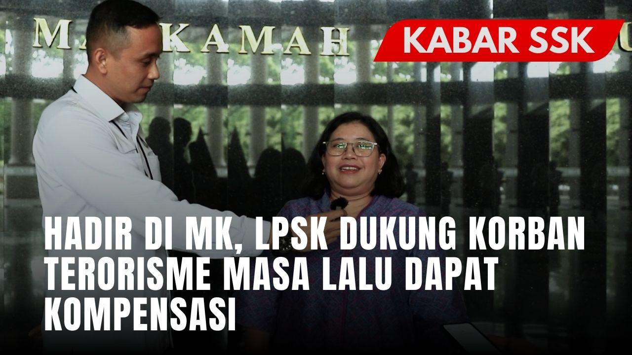 Begini Penjelasan LPSK Soal Mekanisme Kompensasi Bagi Korban Tindak Pidana Terorisme