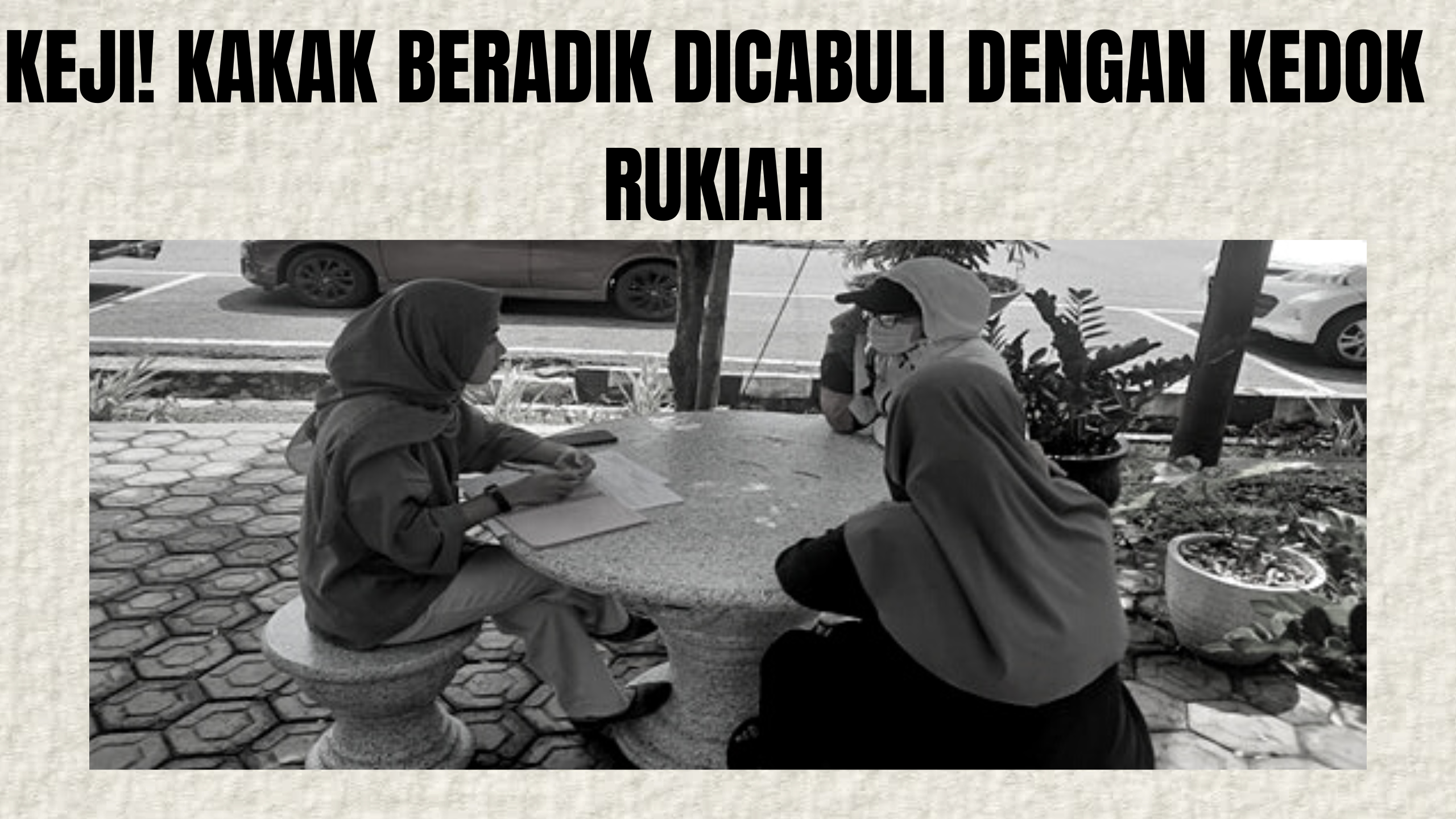 KEJI! KAKAK BERADIK DICABULI DENGAN KEDOK RUKIAH
