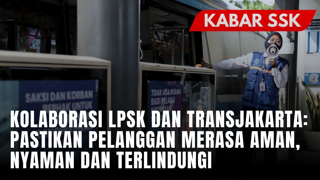 LPSK - Transjakarta Suarakan Stop Kekerasan Seksual, Apa Kata Pelanggan?