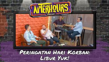 AFTER HOURS #2: Hari Peringatan Korban, Libur Yuk!