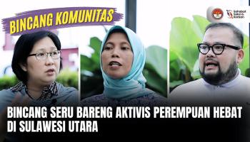Bincang Komunitas #4: Bincang Seru Bareng Aktivis Perempuan Hebat di Sulawesi Utara